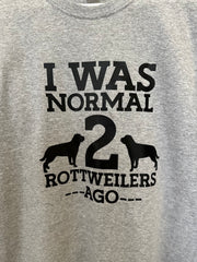 I was normal 2 Rottweilers ago | T SHIRT | HOODIE product image