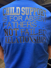 Child support is for absent fathers.. not failed relationships - T shirt product image