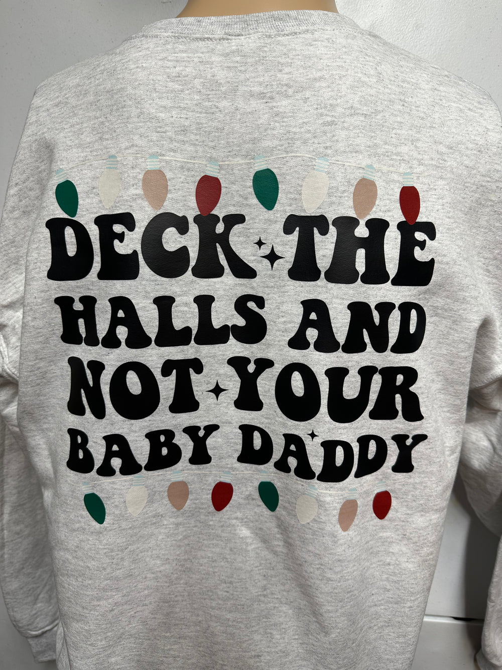 Deck The Halls And Not Your Baby Daddy Sweatshirt product image