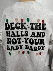 Deck The Halls And Not Your Baby Daddy Sweatshirt product image
