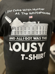 I did coke with hunter at the whitehouse and all I got was this lousy T-shirt