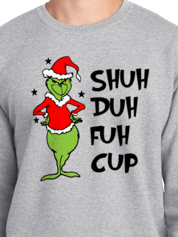 Shuh duh fuh cup | CREWNECK