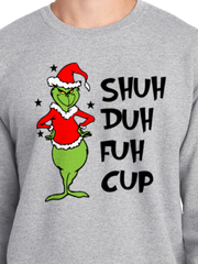 Shuh duh fuh cup | CREWNECK